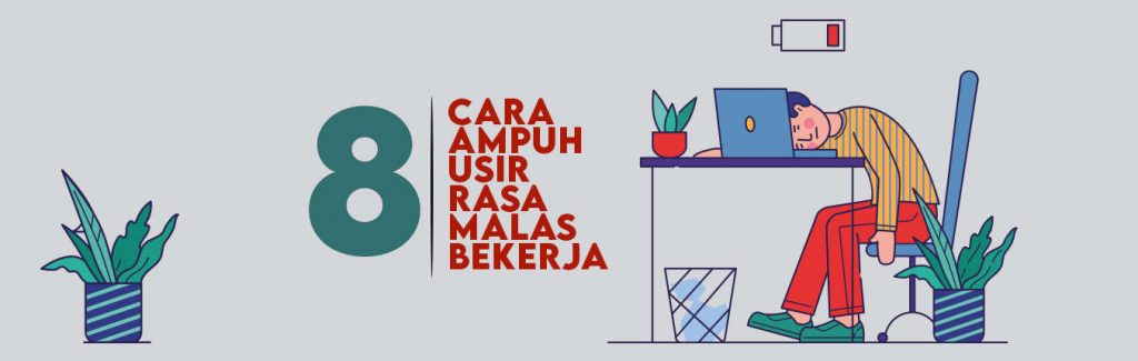 8 Cara Ampuh Menghilangkan Rasa Malas Bekerja